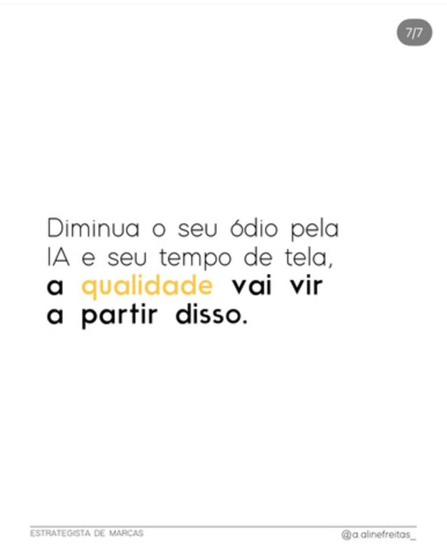 Post: diminua o seu ódio pela IA e seu tempo de tela, a qualidade vai vir a partir disso