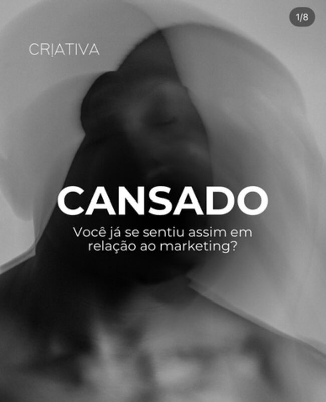 Post da Criativa: Cansado? Você já se sentiu assim em relação ao marketing?
